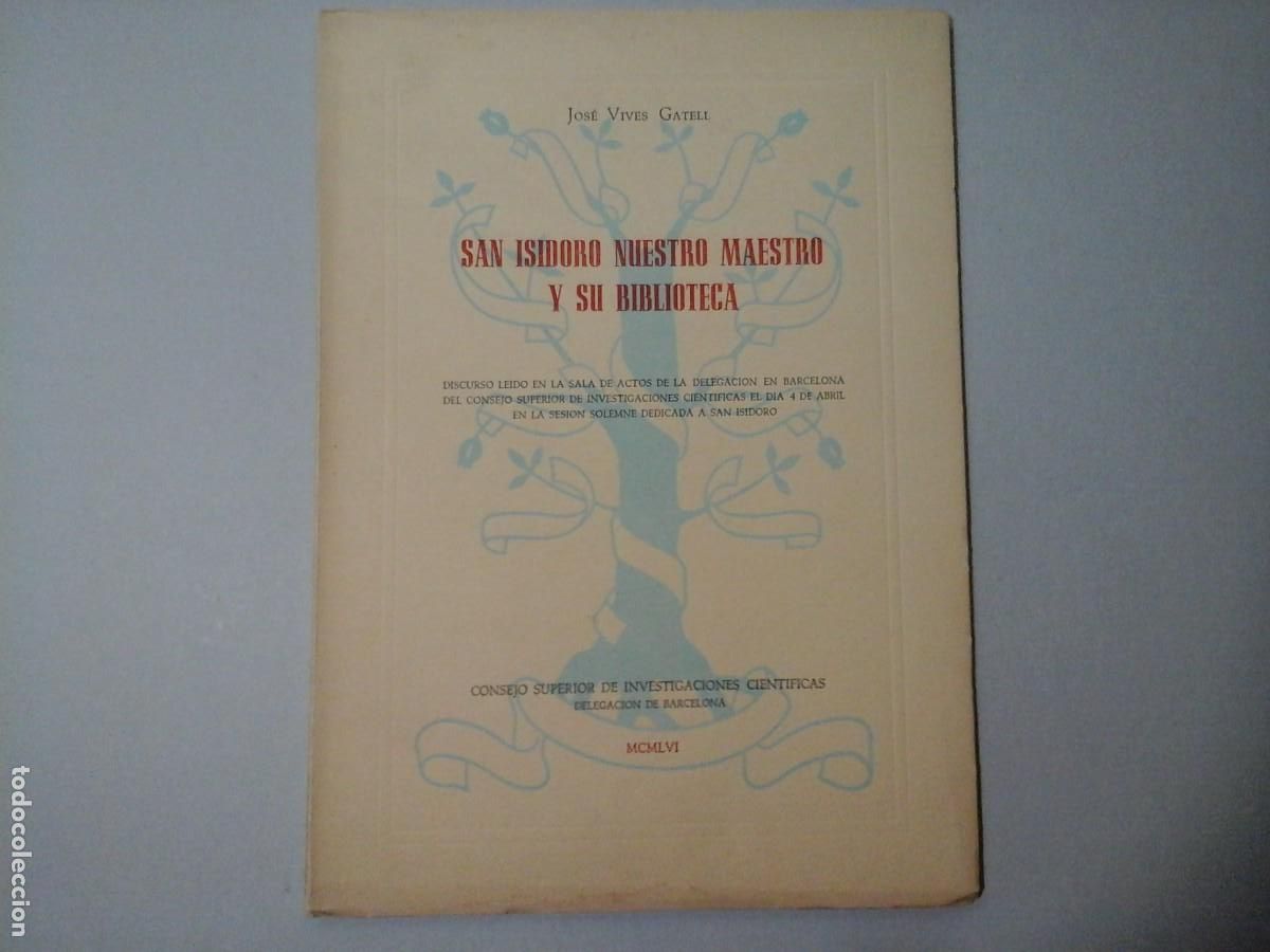 Libri di seconda mano: JOSE VIVES GATELL. SAN ISIDORO NUESTRO MAESTRO Y SU BIBLIOTECA. 1&ordf; EDICI&Oacute;N 1956. BIBLIOFILIA. RARO