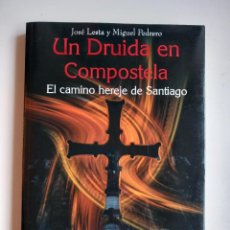 Libros de segunda mano: UN DRUIDA EN COMPOSTELA. EL CAMINO HEREJE DE SANTIAGO. LESTA, JOSÉ; PEDRERO, MIGUEL. Lote 380662639