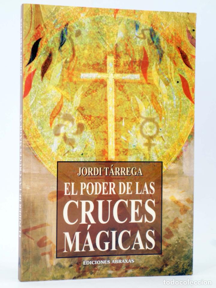 Libros de segunda mano: EL PODER DE LAS CRUCES M&Aacute;GICAS (Jordi T&aacute;rrega) Abraxas, 2007. OFRT - Foto 1