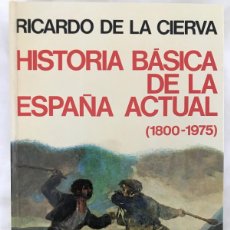 Libros de segunda mano: HISTORIA BÁSICA DE LA ESPAÑA ACTUAL (1800-1975). RICARDO DE LA CIERVA