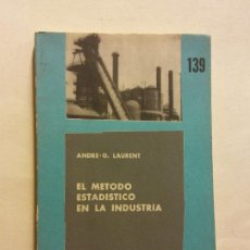 Libros de segunda mano: EL MÉTODO ESTADÍSTICO EN LA INDUSTRIA. ANDRE-G. LAURENT. EDITORIAL UNIVERSITARIA DE BUENOS AIRES. Lote 380840049