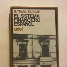 Libros de segunda mano: EL SISTEMA FINANCIERO ESPAÑOL. R. TRIAS FARGAS. EDITORIAL ARIEL. Lote 380840504