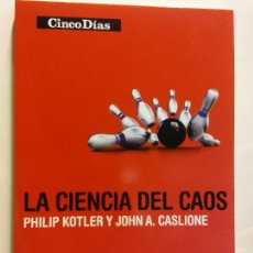 Libros de segunda mano: LA CIENCIA DEL CAOS. PHILIP KOTLER Y JOHN A. CASLIONE. EDITORIAL DEUSTO. Lote 380841499