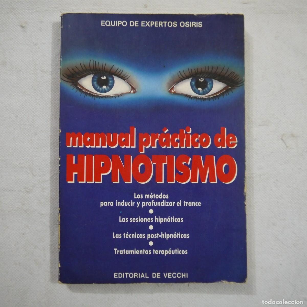 Libros de segunda mano: MANUAL PR&Aacute;CTICO DE HIPNOTISMO - EQUIPO DE EXPERTOS OSIRIS - EDITORIAL DE VECCHI - 1989 - Foto 1