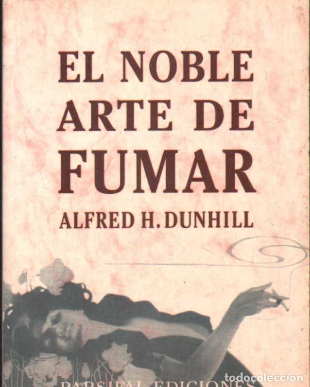 Libros de segunda mano: EL NOBLE ARTE DE FUMAR. DUNHILL, ALFRED H. TB-016