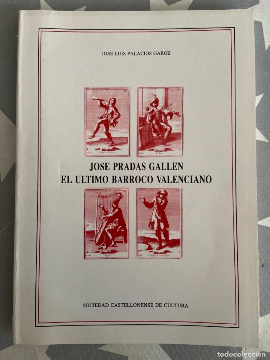Libros de segunda mano: JOS&Eacute; PRADAS GALLEN. EL &Uacute;LTIMO BARROCO VALENCIANO. P. G., JOS&Eacute; L. SOC CASTELLONENSE D CULTURA. 1994