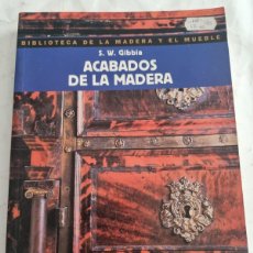 Libros de segunda mano: ACABADOS DE MADERA. S.W.GIBBIA. ED: CEAC. BARCELONA, 1997.