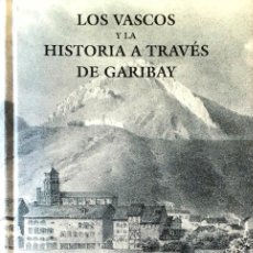 Libros de segunda mano: LOS VASCOS Y LA HISTORIA A TRAVÉS DE GARIBAY. JULIO CARO BAROJA.