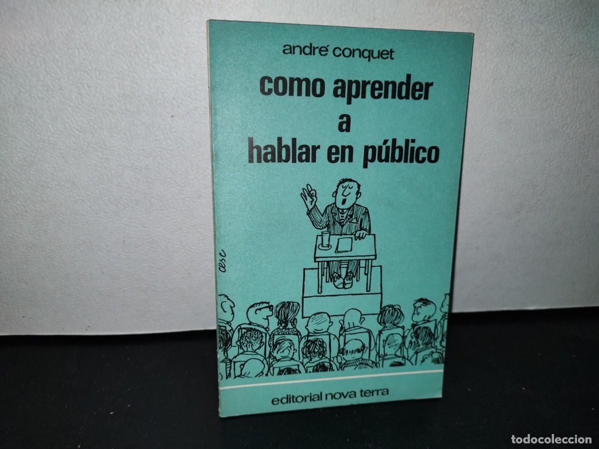 Libros de segunda mano: 52- C&Oacute;MO APRENDER A HABLAR EN P&Uacute;BLICO - ANDR&Eacute; CONQUET - Foto 1
