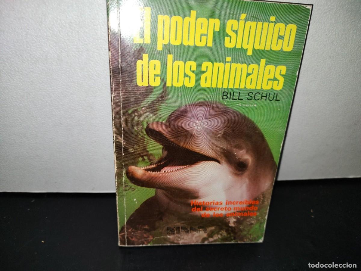 Libros de segunda mano: 53- EL PODER S&Iacute;QUICO DE LOS ANIMALES - BILL SCHUL - Foto 1
