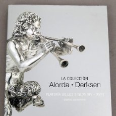Libros de segunda mano: COLECCIÓN ALORDA-DERKSEN - LA PLATERÍA DE LOS SIGLOS XIV-XVIII. Lote 381294494