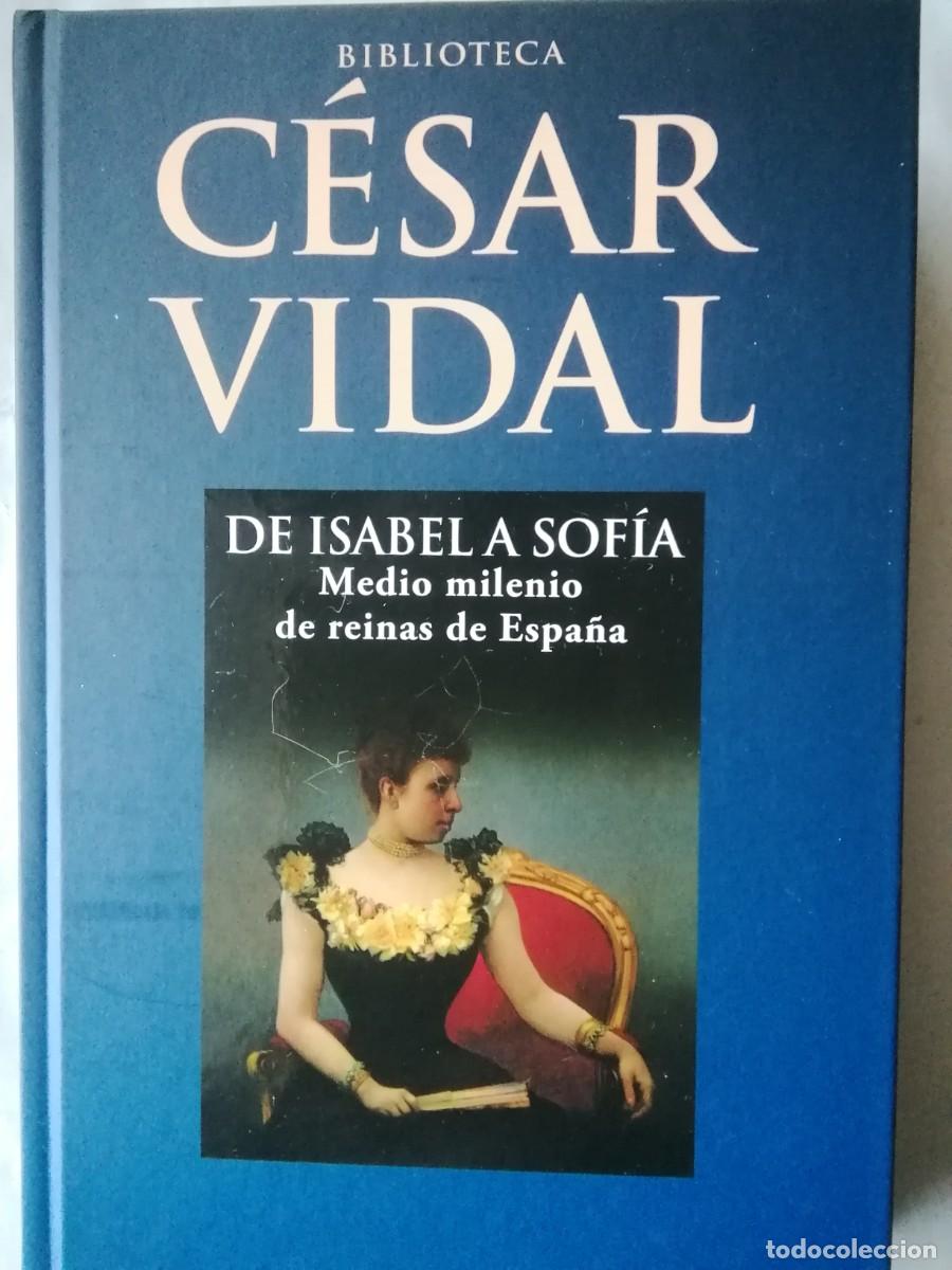Libros de segunda mano: DE ISABEL A SOF&Iacute;A MEDIO MILENIO DE REINAS DE ESPA&Ntilde;A - C&Eacute;SAR VIDAL - Foto 1