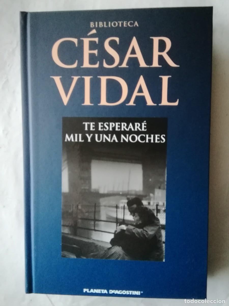 Libros de segunda mano: TE ESPERAR&Eacute; MIL Y UNA NOCHES - C&Eacute;SAR VIDAL - Foto 1