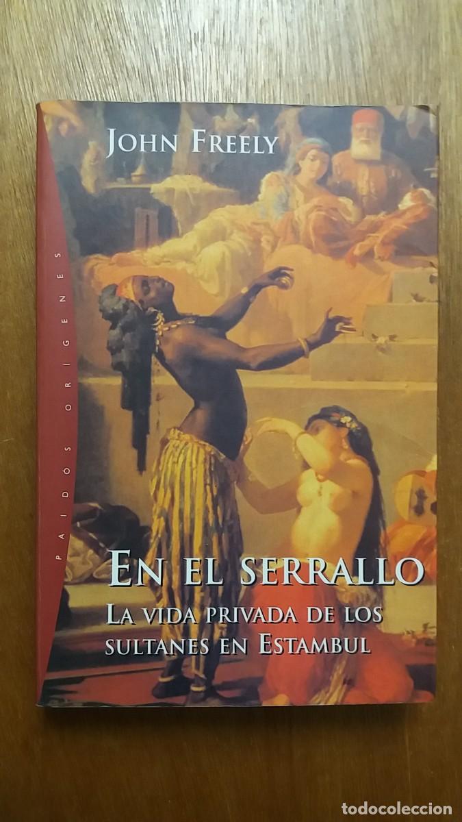 Libri di seconda mano: EN EL SERRALLO, LA VIDA PRIVADA DE LOS SULTANES EN ESTAMBUL, JOHN FREELY, PAIDOS