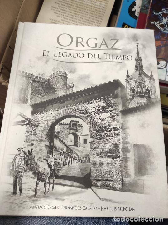 Libros de segunda mano: Orgaz, el legado del tiempo.- G&oacute;mez Fern&aacute;ndez-Cabrera, Santiago