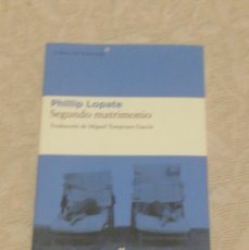 Libros de segunda mano: SEGUNDO MATRIMONIO, PHILLIP LOPATE. Lote 381498274