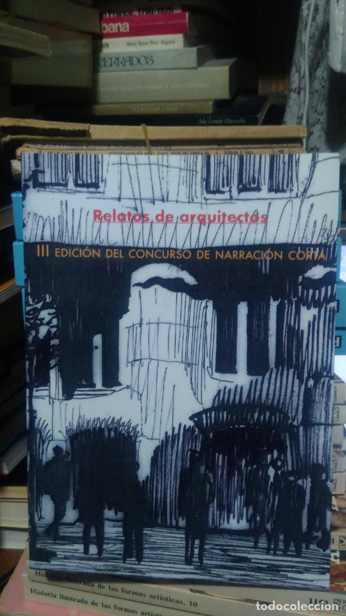 Libros de segunda mano: RELATOS DE ARQUITECTOS, III EDICI&Oacute;N DE CONCURSO DE NARRACI&Oacute;N CORTA