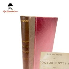 Libros de segunda mano: LOS SECRETOS DEL DOCTOR SÍNTESIS. LUIS BOUSSENARD. MADRID. BIBLIOTECA DE ABC. CIRCA 1915. RARO.. Lote 381705749