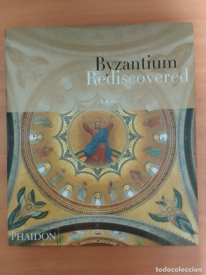 Libros de segunda mano: J.B. Bullen: Byzantium Rediscovered (Phaidon. 2003) - Foto 1