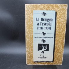 Libros de segunda mano: LA LLENGUA A L'ESCOLA 1714-1939 BARCANOVA 1984. Lote 381907274