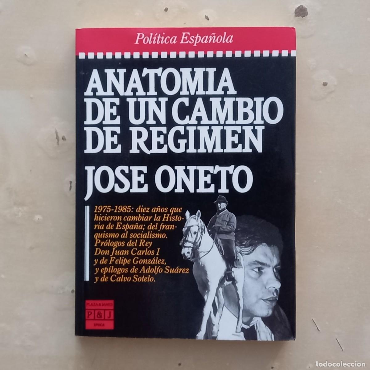 Libros de segunda mano: ANATOM&Iacute;A DE UN CAMBIO DE R&Eacute;GIMEN - JOS&Eacute; ONETO - Foto 1
