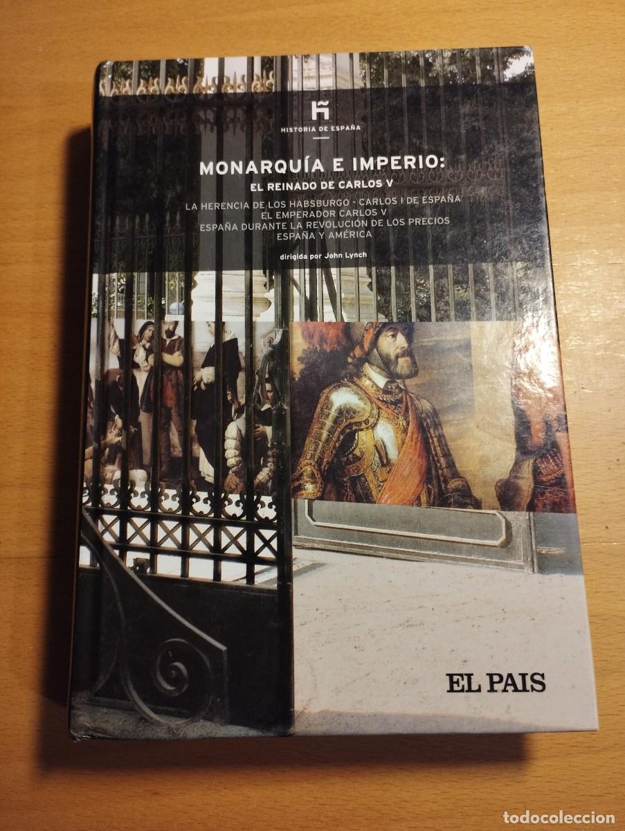Libros de segunda mano: MONARQU&Iacute;A E IMPERIO: EL REINADO DE CARLOS V (JOHN LYNCH) EL PA&Iacute;S - Foto 1
