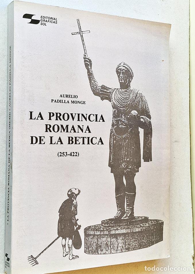Libros de segunda mano: LA PROVINCIA ROMANA DE LA BETICA (253-422) - PADILLA MONGE, Aurelio