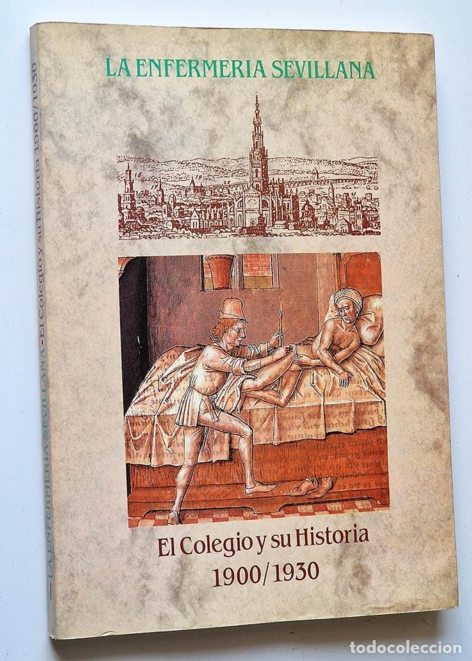 Second hand books: LA ENFERMER&Iacute;A SEVILLANA. EL COLEGIO Y SU HISTORIA 1900 / 1930 - GALLARDO MORALEDA, Carmelo - JAIDON