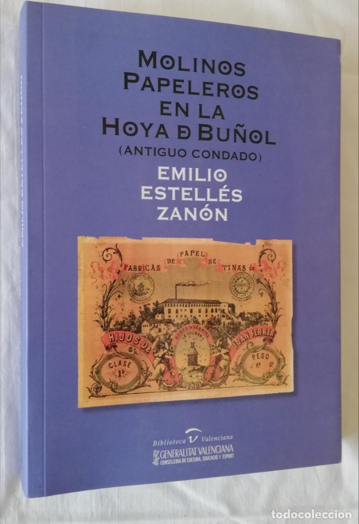 Libros de segunda mano: MOLINOS PAPELEROS EN LA HOYA DE BU&Ntilde;OL (ANTIGUO CONDADO) EMILIO ESTELL&Eacute;S ZAN&Oacute;N