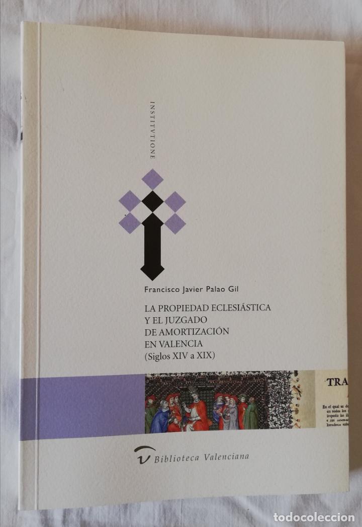 Libros de segunda mano: LA PROPIEDAD ECLESI&Aacute;STICA Y EL JUZGADO DE AMORTIZACI&Oacute;N EN VALENCIA (SIGLOS XIV A XIX)