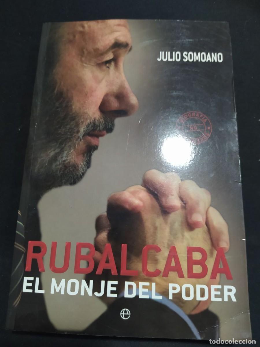 Libros de segunda mano: RUBALCABA. EL MONJE DEL PODER. JULIO SOMOANO. ED. ESFERA DE LOS LIBROS. 2011. - Foto 1