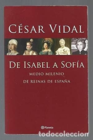 Libros de segunda mano: De Isabel a Sof&iacute;a. C&eacute;sar Vidal - Foto 1