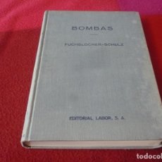 Libros de segunda mano: BOMBAS FUNCIONAMIENTO, CALCULO Y CONSTRUCCION ( FUCHSLOCHER -SCHULZ ) LABOR 1964 MAQUINAS