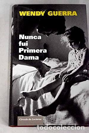 Libros de segunda mano: Nunca fui primera Dama. Wendy Guerra - Foto 1