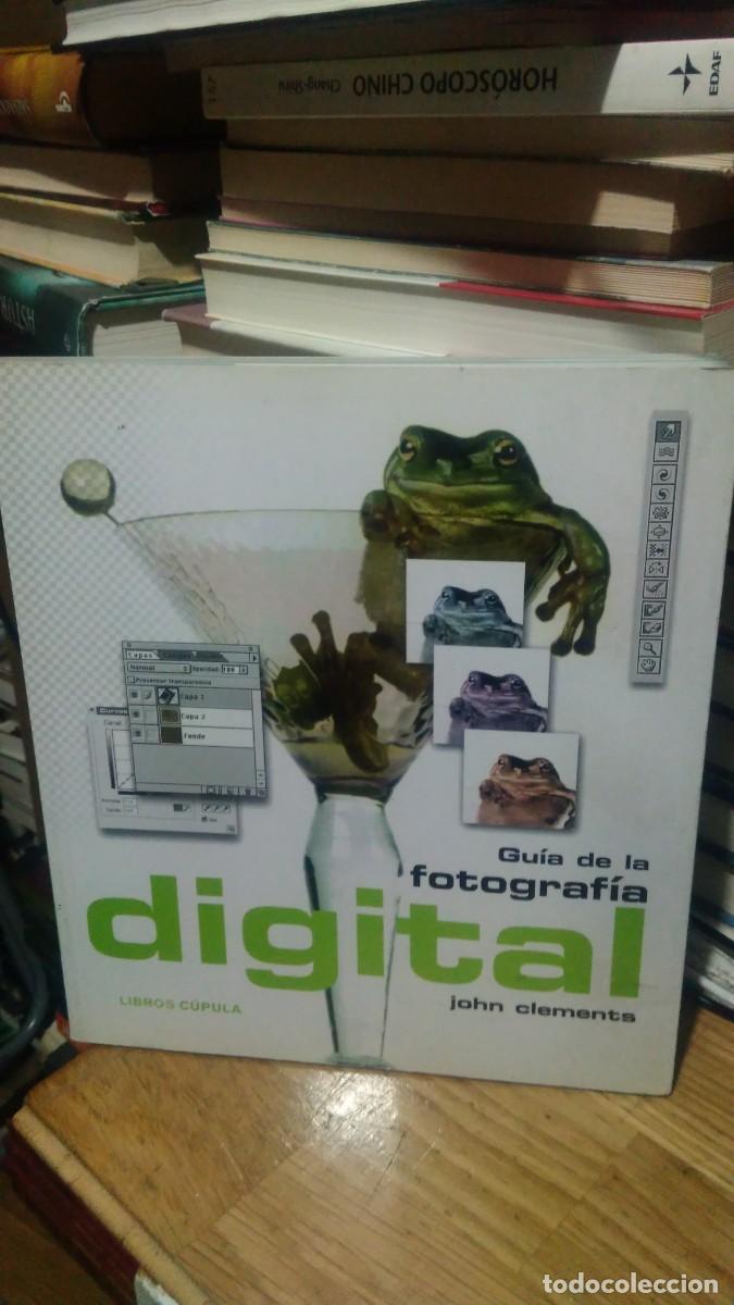 Libros de segunda mano: GU&Iacute;A DE LA FOTOGRAF&Iacute;A DIGITAL, JOHN CLEMENTS, ED. C&Uacute;PULA - Foto 1
