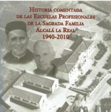 Libros de segunda mano: HISTORIA DE LAS ESCUELAS PROFESIONALES DE LA SAGRADA FAMILIA DE ALCALA LA REAL XT