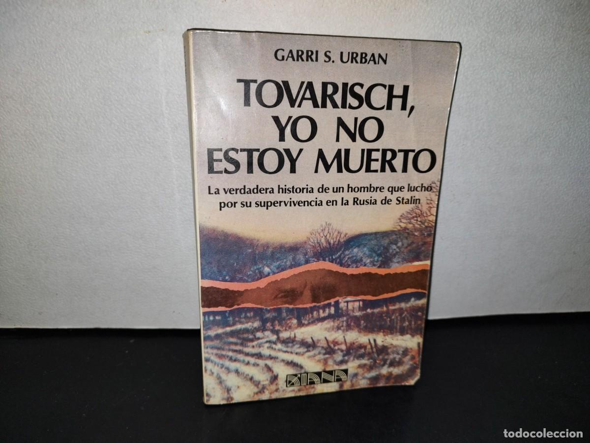 Libri di seconda mano: 55- TOVARISCH, YO NO ESTOY MUERTO - GARRI S. URBAN - PRIMERA EDICI&Oacute;N 1983