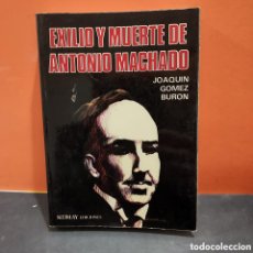 Libros de segunda mano: EXILIO Y MUERTE DE ANTONIO MACHADO....JOAQUÍN GOMEZ BURON....SEDMAY...1975.... Lote 383233164