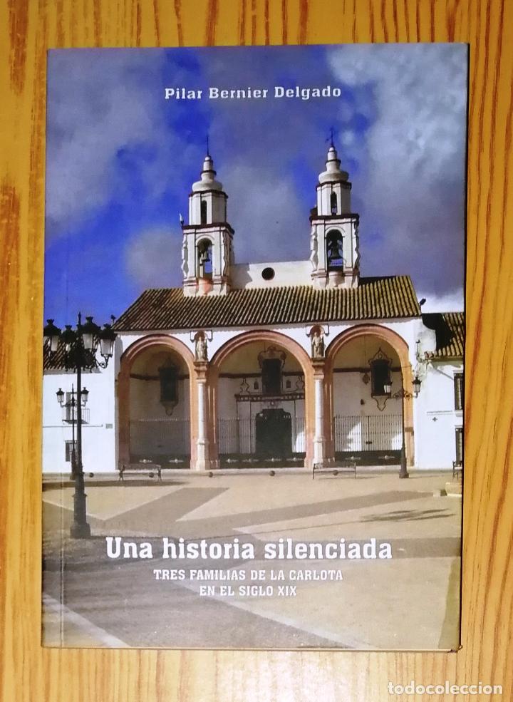 Gebrauchte B&uuml;cher: BERNIER DELGADO, Pilar. Una historia silenciada : tres familias de La Carlota en el siglo XIX.- 2004