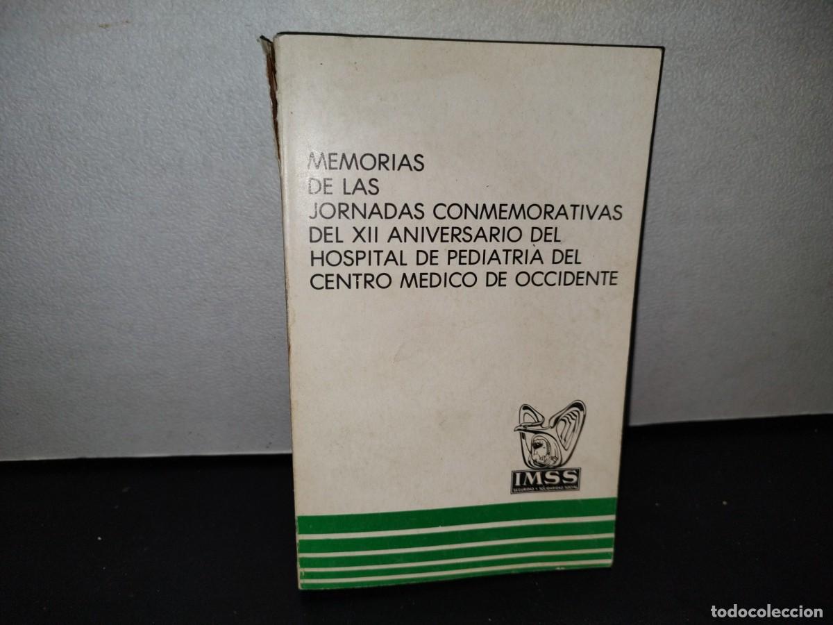 Libri di seconda mano: 55- MEMORIAS JORNADAS CONMEMORATIVAS XII ANIVERSARIO HOSPITAL DE PEDIATR&Iacute;A CENTRO M&Eacute;DICO OCCIDENTE