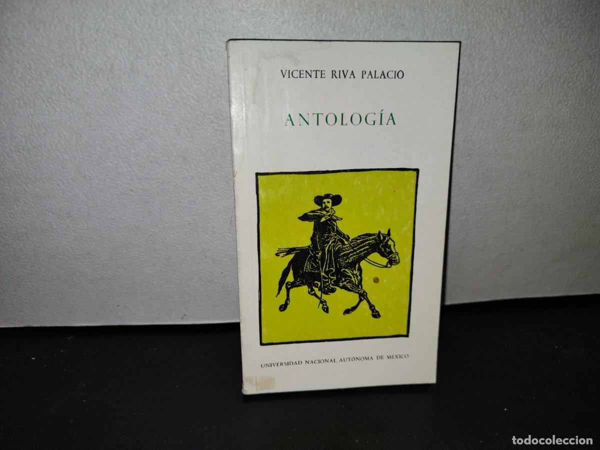 Libri di seconda mano: 55- VICENTE RIVA PALACIO. ANTOLOG&Iacute;A - UNIVERSIDAD NACIONA AUT&Oacute;NOMA DE M&Eacute;XICO - 1993
