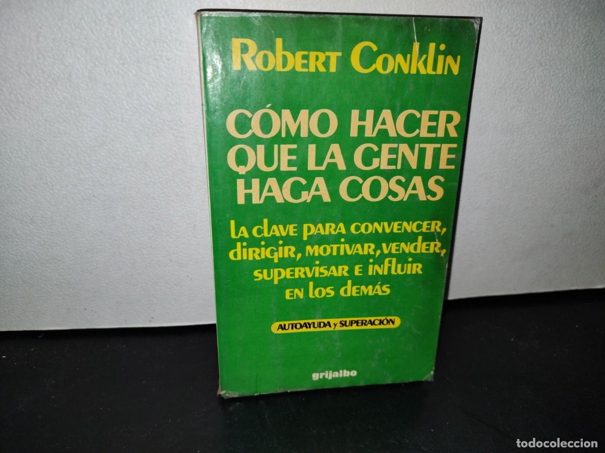 Libros de segunda mano: 55- C&Oacute;MO HACER QUE LA GENTE HAGA COSAS - ROBERT CONKLIN - Foto 1
