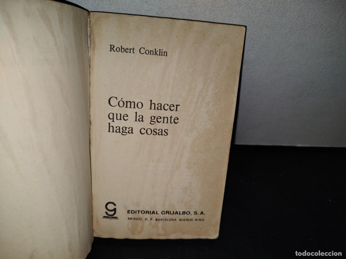 Libros de segunda mano: 55- C&Oacute;MO HACER QUE LA GENTE HAGA COSAS - ROBERT CONKLIN - Foto 4