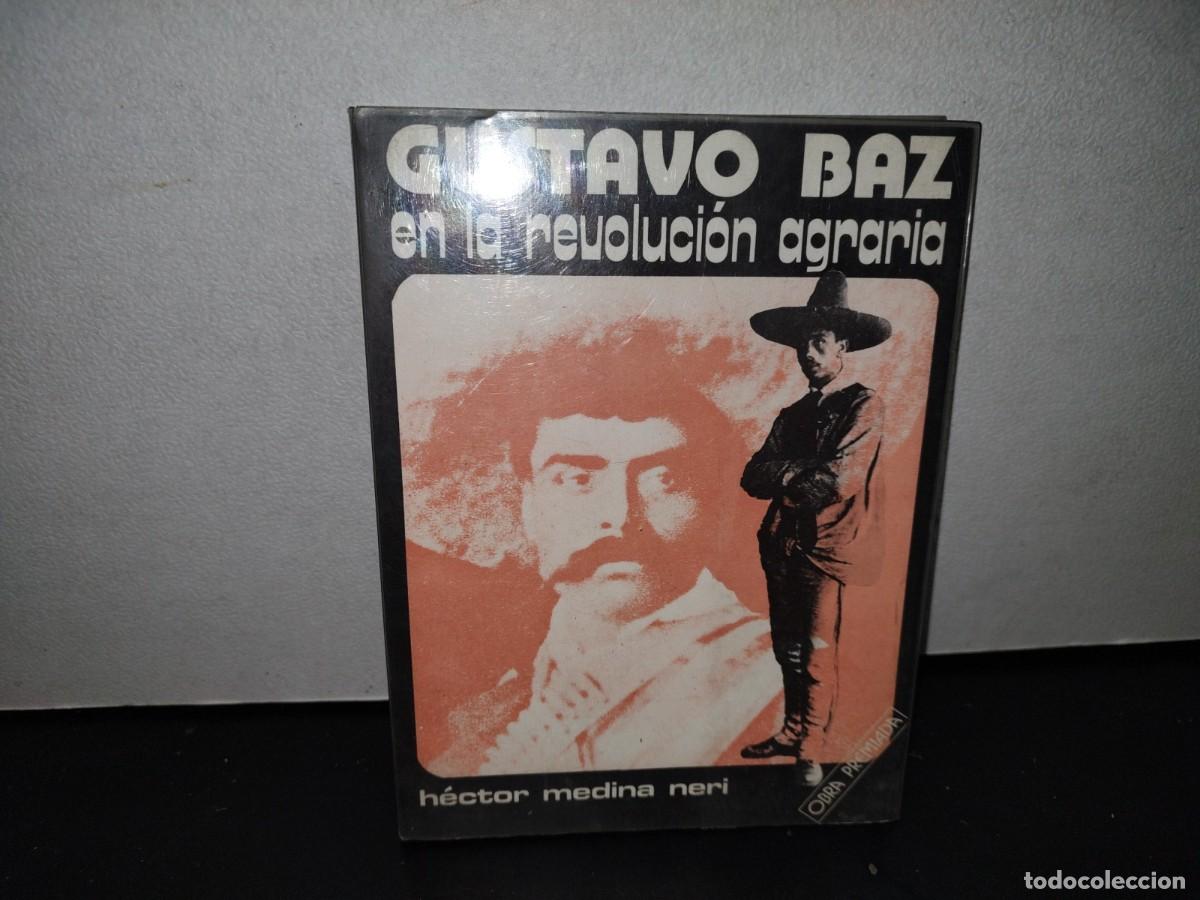 Libri di seconda mano: 55- GUSTAVO BAZ EN LA REVOLUCI&Oacute;N AGRARIA - H&Eacute;CTOR MEDINA NERI - 1979