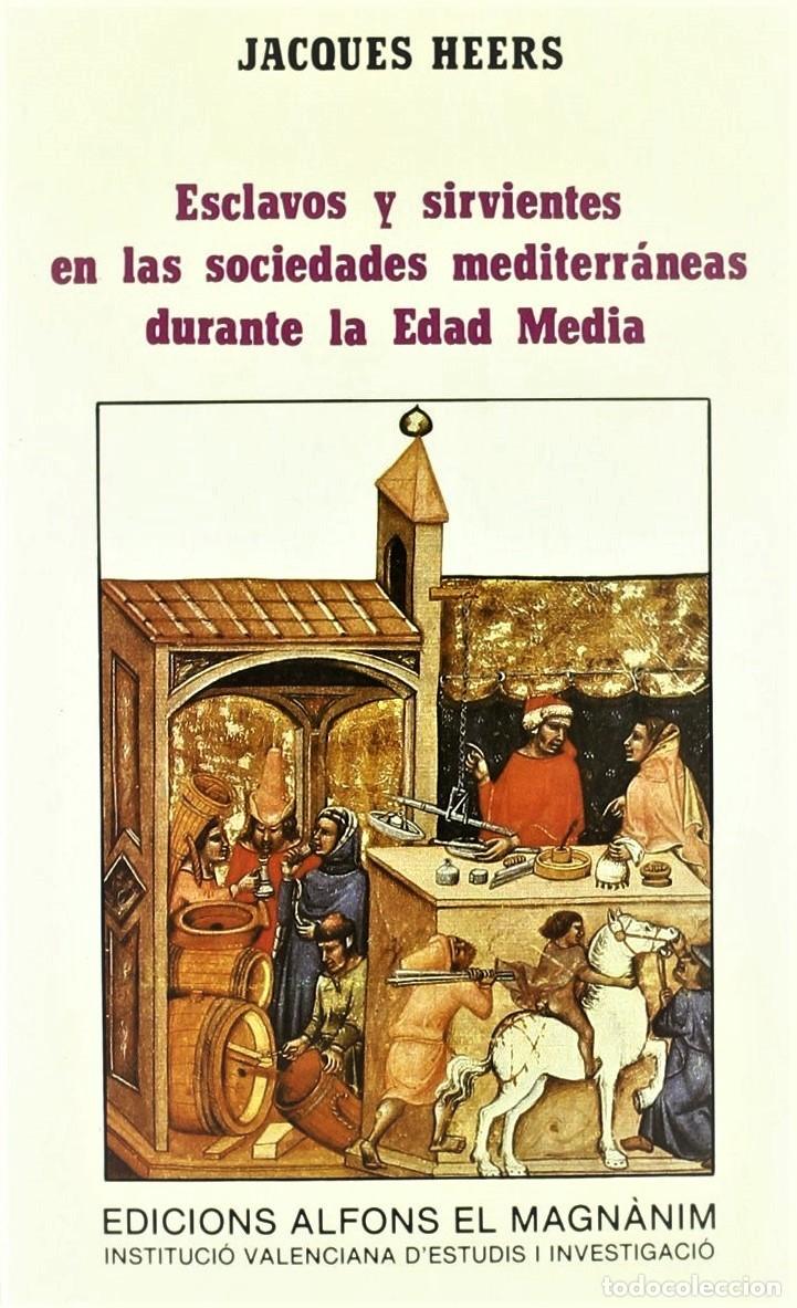 Libros de segunda mano: Heers - Esclavos y sirvientes en las sociedades mediterr&aacute;neas durante la Edad Media - Esclavitud