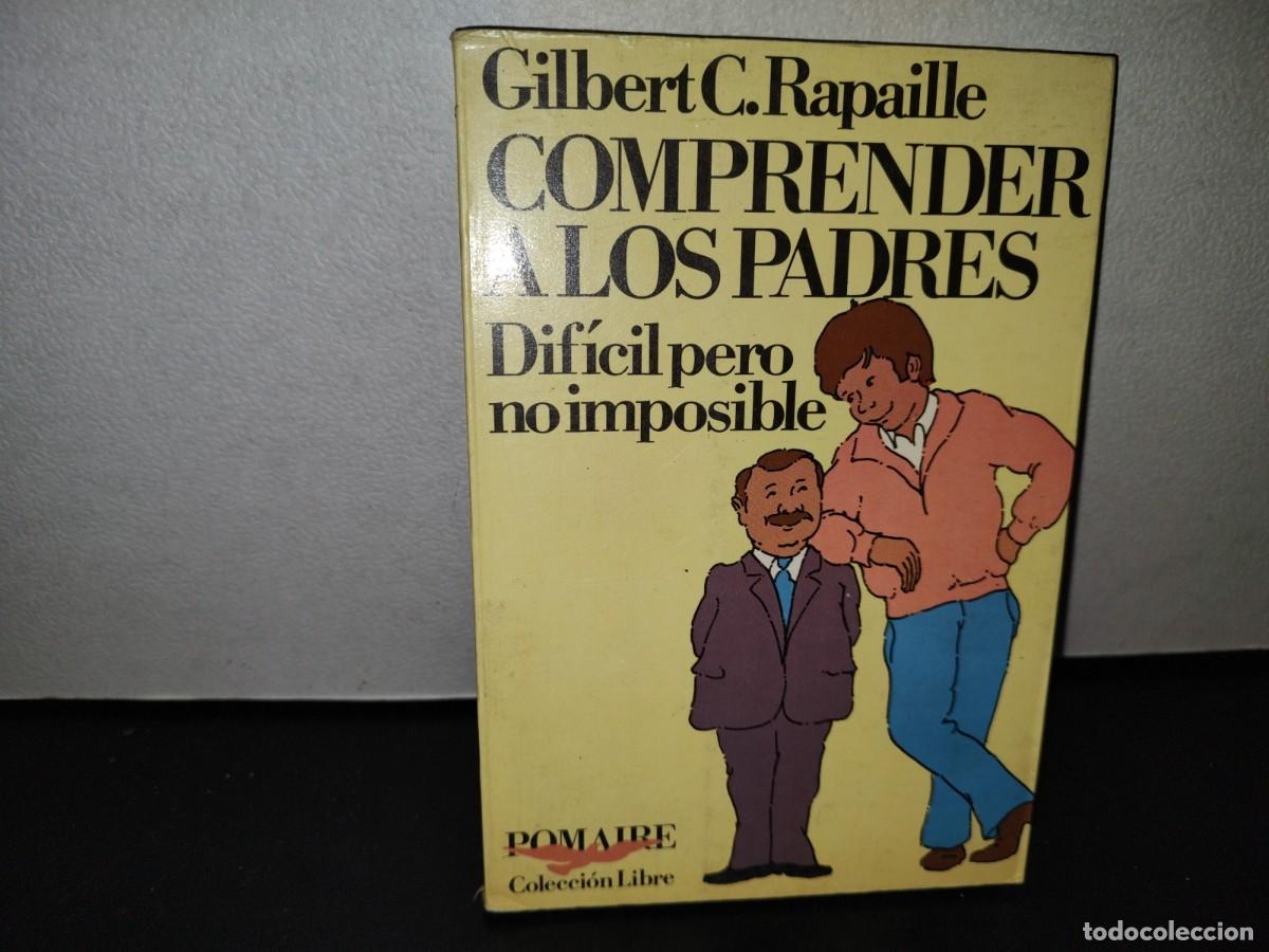 Libros de segunda mano: 56- COMPRENDER A LOS PADRES. DIF&Iacute;CIL PERO NO IMPOSIBLE - GILBERT C. RAPAILLE - Foto 1