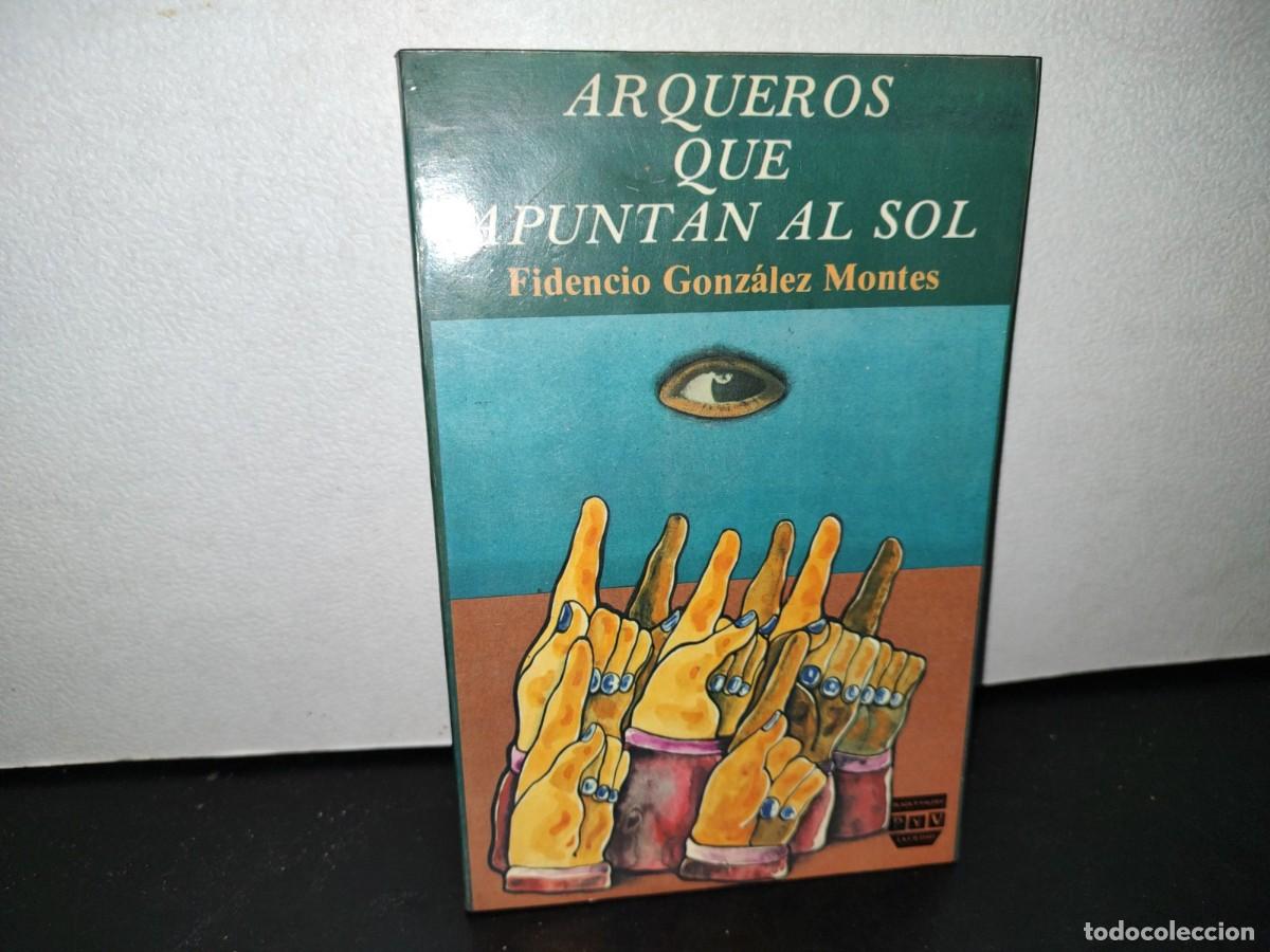 Gebrauchte B&uuml;cher: 56- ARQUEROS QUE APUNTAN AL SOL - FIDENCIO GONZ&Aacute;LEZ MONTES - PRIMERA EDICI&Oacute;N 1988