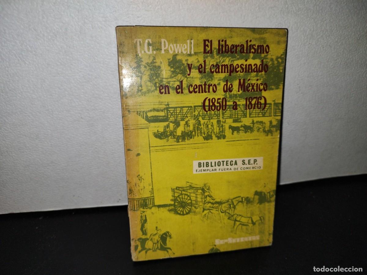 Gebrauchte B&uuml;cher: 56- EL LIBERALISMO Y CAMPESINADO EN EL CENTRO DE M&Eacute;XICO (1850 A 1876) - T. G. POWELL - 1A. ED. 1974