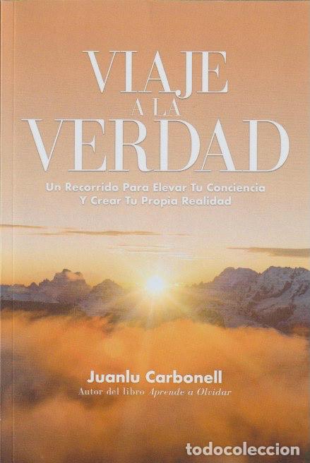 Libri di seconda mano: Viaje a la verdad: Un recorrido para elevar tu conciencia .../ Juanlu Carbonell