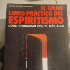 Libros de segunda mano: EL GRAN LIBRO PRÁCTICO DEL ESPIRITISMO - EQUIPO DE EXPERTOS OSIRIS - EDITORIAL DE VECCHI - 1990. Lote 383777399